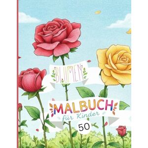 Balaj, Sorin Blumen Malbuch für Kinder: 50 wunderschöne Blumenmotive zum Ausmalen, von Rosen und Sonnenblumen bis zu Tulpen Ein kreatives Geschenk für kleine Gärtner und Künstler. Balaj, Sorin Blumen Malbuch für Kinder: 50 wunderschöne Blumenmotive zum Ausmalen, von Rosen und Sonnenblumen bis zu Tulpen Ein kreatives Geschenk für kleine Gärtner und Künstler.