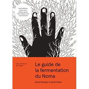 Redzepi, René Le guide de la fermentation du Noma: Tout commence par le goût Redzepi, René Le guide de la fermentation du Noma: Tout commence par le goût