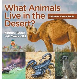 Baby Professor What Animals Live in the Desert? Animal Book 4-6 Years Old Children's Animal Books Baby Professor What Animals Live in the Desert? Animal Book 4-6 Years Old Children's Animal Books