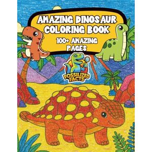 Chamberlain, Zander 100+ Amazing Dinosaur Coloring Pages for All Ages: A coloring book filled with cute dinosaurs including T Rex , Stegosaurus , Spinosaurus , Velociraptors and more Chamberlain, Zander 100+ Amazing Dinosaur Coloring Pages for All Ages: A coloring book filled with cute dinosaurs including T Rex , Stegosaurus , Spinosaurus , Velociraptors and more