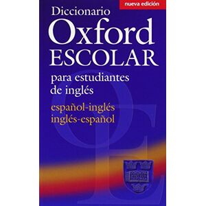 Oxford University Press Diccionario Oxford Escolar para Estudiantes de Inglés (Español-Inglés / Inglés-Español) (Dictionaries) Oxford University Press Diccionario Oxford Escolar para Estudiantes de Inglés (Español-Inglés / Inglés-Español) (Dictionaries)