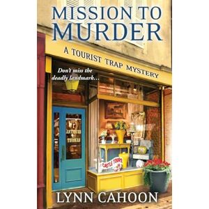Cahoon, Lynn Mission to Murder: 2 (A Tourist Trap Mystery) Cahoon, Lynn Mission to Murder: 2 (A Tourist Trap Mystery)