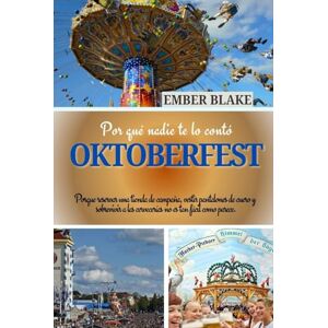 BLAKE, EMBER Por qué nadie te lo contó OKTOBERFEST 2025 2026: Porque reservar una tienda de campaña, vestir pantalones de cuero y sobrevivir a las cervecerías no es tan fácil como parece BLAKE, EMBER Por qué nadie te lo contó OKTOBERFEST 2025 2026: Porque reservar una tienda de campaña, vestir pantalones de cuero y sobrevivir a las cervecerías no es tan fácil como parece