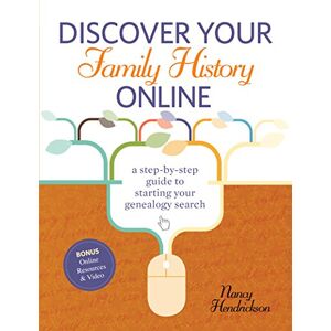 Hendrickson, Nancy Discover Your Family History Online: A Step-by-Step Guide to Starting Your Genealogy Search Hendrickson, Nancy Discover Your Family History Online: A Step-by-Step Guide to Starting Your Genealogy Search