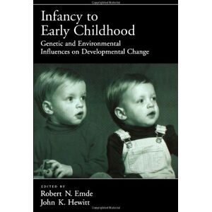 Oxford University Press Infancy to Early Childhood: Genetic and Environmental Influences on Developmental Change Oxford University Press Infancy to Early Childhood: Genetic and Environmental Influences on Developmental Change