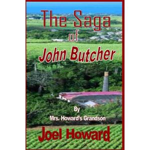 Howard, Joel The Saga of John Butcher: By Mrs. Howard's Grandson Howard, Joel The Saga of John Butcher: By Mrs. Howard's Grandson