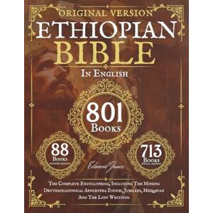 Jones, Edward The Complete Ethiopian Bible in English 88 Books: The Complete Encyclopedia, Including The Missing Deuterocanonical Apocrypha Enoch, Jubilees, Meqabyan And The Lost Writings. Jones, Edward The Complete Ethiopian Bible in English 88 Books: The Complete Encyclopedia, Including The Missing Deuterocanonical Apocrypha Enoch, Jubilees, Meqabyan And The Lost Writings.