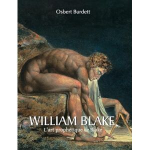 Burdett, Osbert William Blake: L'art prophétique de Blake Burdett, Osbert William Blake: L'art prophétique de Blake