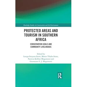 Routledge Protected Areas and Tourism in Southern Africa: Conservation Goals and Community Livelihoods ( Studies in Conservation and the Environment) Routledge Protected Areas and Tourism in Southern Africa: Conservation Goals and Community Livelihoods ( Studies in Conservation and the Environment)