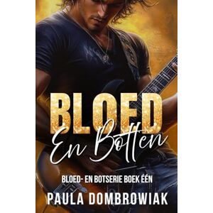 Dombrowiak, Paula Bloed en Botten: een stomende rockster-romance Dombrowiak, Paula Bloed en Botten: een stomende rockster-romance