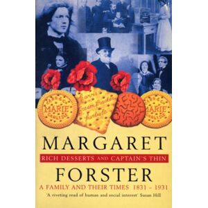 Forster, Margaret Rich Desserts and Captain's Thin: A Family and Their Times 1831-1931 Forster, Margaret Rich Desserts and Captain's Thin: A Family and Their Times 1831-1931
