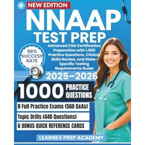 Academy, LearneX Prep NNAAP Test Prep 2025-2026: Advanced CNA Certification Preparation with 1,000 Practice Questions, Clinical Skills Review, and State-Specific Testing Requirements Guide Academy, LearneX Prep NNAAP Test Prep 2025-2026: Advanced CNA Certification Preparation with 1,000 Practice Questions, Clinical Skills Review, and State-Specific Testing Requirements Guide