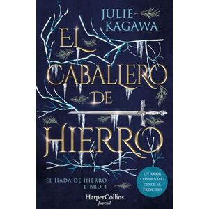 Kagawa, Julie El Caballero de Hierro (El Hada de Hierro, Libro 4) (Fantasía Juvenil) Kagawa, Julie El Caballero de Hierro (El Hada de Hierro, Libro 4) (Fantasía Juvenil)