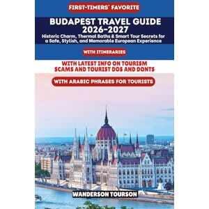 TOURSON, WANDERSON BUDAPEST TRAVEL GUIDE 2026–2027: Historic Charm, Thermal Baths & Smart Tour Secrets for a Safe, Stylish, and Memorable European Experience (World Careful Explorer Essential Series) TOURSON, WANDERSON BUDAPEST TRAVEL GUIDE 2026–2027: Historic Charm, Thermal Baths & Smart Tour Secrets for a Safe, Stylish, and Memorable European Experience (World Careful Explorer Essential Series)
