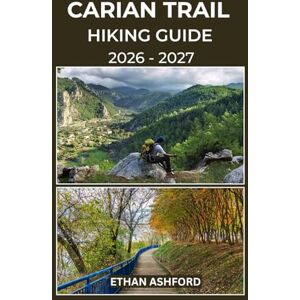 ASHFORD, ETHAN CARIAN TRAIL HIKING GUIDE 2026 – 2027: Explore Ancient Footpaths, Remote Villages, and Turquoise Coastline on Turkey’s Wildest Long-Distance Trail (The Explorer’s Footpath Series) ASHFORD, ETHAN CARIAN TRAIL HIKING GUIDE 2026 – 2027: Explore Ancient Footpaths, Remote Villages, and Turquoise Coastline on Turkey’s Wildest Long-Distance Trail (The Explorer’s Footpath Series)