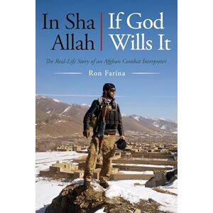 Ron Farina In Sha Allah, If God Wills It: The Real-Life Story of an Afghan Combat Interpreter Ron Farina In Sha Allah, If God Wills It: The Real-Life Story of an Afghan Combat Interpreter