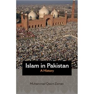 Zaman, Muhammad Qasim Islam in Pakistan – A History: 68 (Princeton Studies in Muslim Politics) Zaman, Muhammad Qasim Islam in Pakistan – A History: 68 (Princeton Studies in Muslim Politics)