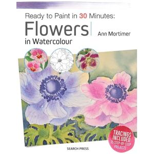 Mortimer, Ann Ready to Paint in 30 Minutes: Flowers in Watercolour Mortimer, Ann Ready to Paint in 30 Minutes: Flowers in Watercolour