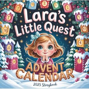 Amiri, Elias Lara’s Little Quest Avent Calendar Stroybook: The Ultimate 24-Day Christmas Countdown! A Rhyming Storybook & New Family Tradition for Babies & Toddlers Amiri, Elias Lara’s Little Quest Avent Calendar Stroybook: The Ultimate 24-Day Christmas Countdown! A Rhyming Storybook & New Family Tradition for Babies & Toddlers