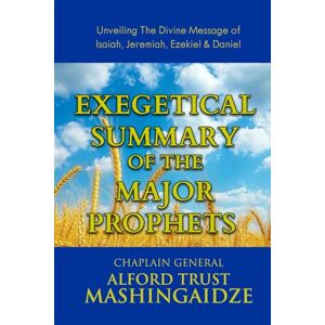Trust Exegetical Summary of The Major Prophets: Isaiah, Jeremiah, Ezekiel & Daniel Trust Exegetical Summary of The Major Prophets: Isaiah, Jeremiah, Ezekiel & Daniel