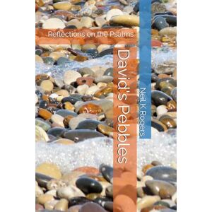 Rogers, Neil K David's Pebbles: Reflections on the Psalms (Epic Bible Poetry) Rogers, Neil K David's Pebbles: Reflections on the Psalms (Epic Bible Poetry)