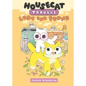 Dickerson, Mason Housecat Trouble: Lost and Found: (A Graphic Novel): 2 Dickerson, Mason Housecat Trouble: Lost and Found: (A Graphic Novel): 2