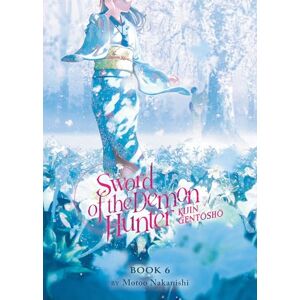 Nakanishi, Motoo Sword of the Demon Hunter: Kijin Gentosho (Light Novel) Vol. 6 Nakanishi, Motoo Sword of the Demon Hunter: Kijin Gentosho (Light Novel) Vol. 6