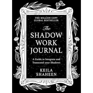 Shaheen, Keila The Shadow Work Journal: The bestselling TikTok global self-help sensation to guide and empower you to improve your mental health and wellbeing Shaheen, Keila The Shadow Work Journal: The bestselling TikTok global self-help sensation to guide and empower you to improve your mental health and wellbeing