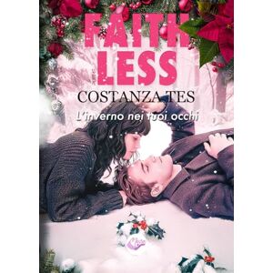 Costanza Tes Faithless: L'inverno nei tuoi occhi (Collana Muse Romance PubMe) (PubMe Romance) Costanza Tes Faithless: L'inverno nei tuoi occhi (Collana Muse Romance PubMe) (PubMe Romance)