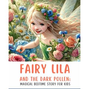 Smile, Oksana Fairy Lila and the Dark Pollen: Magical Bedtime Story for Kids about Friendship, Courage (Fairy Lila Magical Bedtime Story for Kids about Friendship, Courage) Smile, Oksana Fairy Lila and the Dark Pollen: Magical Bedtime Story for Kids about Friendship, Courage (Fairy Lila Magical Bedtime Story for Kids about Friendship, Courage)