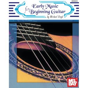 Boyd, Michael Early Music for Beginning Guitar Boyd, Michael Early Music for Beginning Guitar