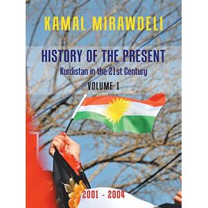 Mirawdeli, Kamal History of the Present: Kurdistan in the 21st Century Mirawdeli, Kamal History of the Present: Kurdistan in the 21st Century