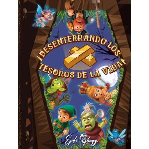 Shugz, Epika ¡Desenterrando los Tesoros de la Vida!: Historias de fantasmas divertidas y educativas para niños — Un libro de actividades ilustrado y mágico con enseñanzas de espíritus encantados Shugz, Epika ¡Desenterrando los Tesoros de la Vida!: Historias de fantasmas divertidas y educativas para niños — Un libro de actividades ilustrado y mágico con enseñanzas de espíritus encantados
