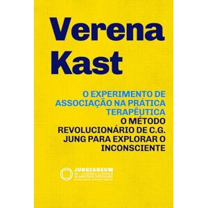 Kast, Verena O Experimento de Associação na Prática Terapêutica: O método revolucionário de C.G. Jung para explorar o Inconsciente: teoria e prática (Jungianeum: ... Psychology, curated by Stefano Carpani) Kast, Verena O Experimento de Associação na Prática Terapêutica: O método revolucionário de C.G. Jung para explorar o Inconsciente: teoria e prática (Jungianeum: ... Psychology, curated by Stefano Carpani)