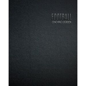Booqooze Football Coaching Logbook: Coach Organiser Season Planner Keep a Record Matches and Players Session Booqooze Football Coaching Logbook: Coach Organiser Season Planner Keep a Record Matches and Players Session