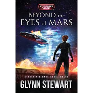 Stewart, Glynn Beyond the Eyes of Mars: Starship's Mage Book Twelve: 12 Stewart, Glynn Beyond the Eyes of Mars: Starship's Mage Book Twelve: 12