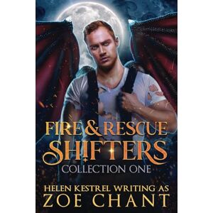 Chant, Zoe Fire & Rescue Shifters Collection 1 (Fire & Rescue Shifters Series Box Set) Chant, Zoe Fire & Rescue Shifters Collection 1 (Fire & Rescue Shifters Series Box Set)