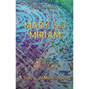 deMercleden, Tracy Mary and Miriam: Books 1 & 2 Magdalene's Blog Kadesh Quest (The Miriyama) deMercleden, Tracy Mary and Miriam: Books 1 & 2 Magdalene's Blog Kadesh Quest (The Miriyama)