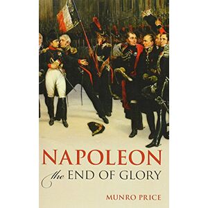 Price, Munro Napoleon: The End of Glory Price, Munro Napoleon: The End of Glory