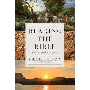 Creasy, William C. Reading the Bible: A Literary Guide to Scripture Creasy, William C. Reading the Bible: A Literary Guide to Scripture