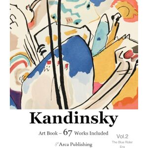 Publishing, Arca Kandinsky Art Book: Vol.2 The Blue Rider Era (Arca Publishing Art Books) Publishing, Arca Kandinsky Art Book: Vol.2 The Blue Rider Era (Arca Publishing Art Books)