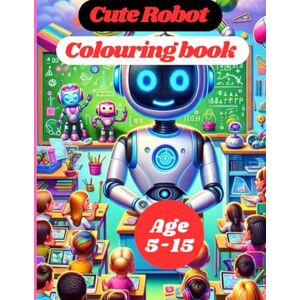 ji, Ram Adorable Robot Coloring Book for Kids Ages 5-15 Fun and Easy Robot Designs to Spark Creativity, Improve Focus, and Provide Hours of Relaxation ji, Ram Adorable Robot Coloring Book for Kids Ages 5-15 Fun and Easy Robot Designs to Spark Creativity, Improve Focus, and Provide Hours of Relaxation