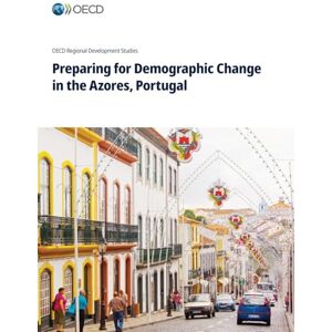 Oecd Preparing for Demographic Change in the Azores, Portugal Oecd Preparing for Demographic Change in the Azores, Portugal