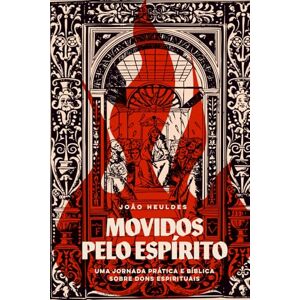 Heuldes, João MOVIDOS PELO ESPÍRITO: Uma jornada prática e bíblica sobre os dons espirituais Heuldes, João MOVIDOS PELO ESPÍRITO: Uma jornada prática e bíblica sobre os dons espirituais
