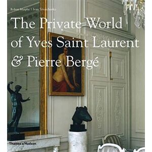 Murphy, Robert The Private World of Yves Saint Laurent & Pierre Berge Murphy, Robert The Private World of Yves Saint Laurent & Pierre Berge