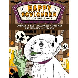 Publishing, PaperLand Happy Howloween Coloring Book: Goldies in Silly Halloween Costumes and Hilarious Phrases! Publishing, PaperLand Happy Howloween Coloring Book: Goldies in Silly Halloween Costumes and Hilarious Phrases!
