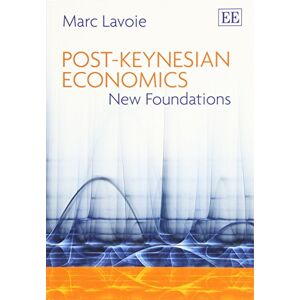 Lavoie, Marc Post-Keynesian Economics: New Foundations Lavoie, Marc Post-Keynesian Economics: New Foundations