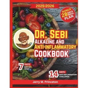 Princeton Dr. Sebi Alkaline and Anti-Inflammatory Cookbook: Step by step reset featuring plant-based dishes, herbal blends, and budget-friendly grocery tips for weight loss and digestive support, Princeton Dr. Sebi Alkaline and Anti-Inflammatory Cookbook: Step by step reset featuring plant-based dishes, herbal blends, and budget-friendly grocery tips for weight loss and digestive support,