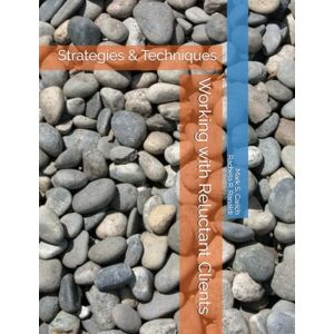 Carich, Dr. Mark S. Working with Reluctant Clients: Strategies & Techniques Carich, Dr. Mark S. Working with Reluctant Clients: Strategies & Techniques