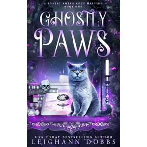 Dobbs, Leighann Ghostly Paws: Volume 1 (Mystic Notch Cozy Mystery Series) Dobbs, Leighann Ghostly Paws: Volume 1 (Mystic Notch Cozy Mystery Series)